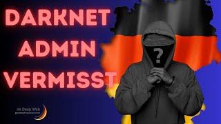 DARKNET Administrator VERMISST - Deutschland im Deep Web 2