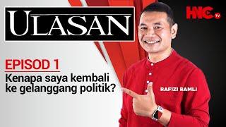 ULASAN ! Kenapa Saya Kembali Ke Gelanggang Politik? Rafizi Ramli