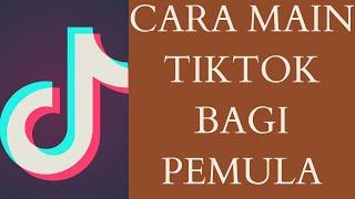 Cara Main Tiktok Bagi Pemula Mudah Banget