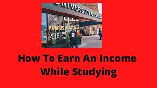 How To Earn An Income While Studying