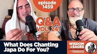 Ep  1459 What Does Chanting Japa Do For You? / Q&A Volume 241