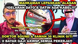 DOKTOR SOUND & SAMAN 36 KLINIK SITI X BAYAR GAJI & KWSP "MAHKAMAH LEPASKAN SBB GELARAN DATO & DATIN"