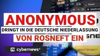 Anonymous dringt in die deutsche Niederlassung von Rosneft ein | cybernews.com