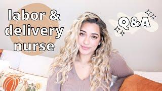 Labor & Delivery Nurse Q&A