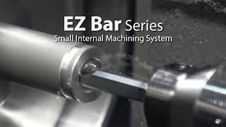 EZ Bar Small Internal Machining Series