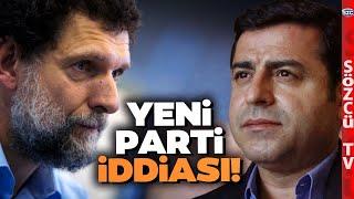 Selahattin Demirtaş ve Osman Kavala Parti Kuruyor İddiası! Gürsel Tekin Anlattı