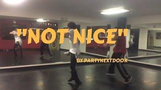 "Not Nice" by PARTYNEXTDOOR | Choreographed by Alex "Chicle" Gumm