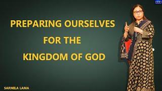 Preparing Ourselves for the kingdom of God | SARMILA LAMA| NEPALI WOMAN PREACHING