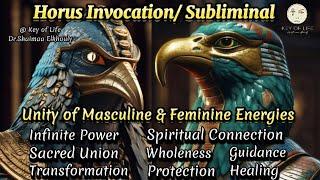 Horus Invocation/Subliminal/ Masculine &Feminine Energies Unity/Sacred Union/Infinite Power/Guidance