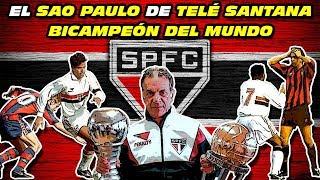 El SAO PAULO  de TELÊ SANTANA  BICAMPEÓN del MUNDO