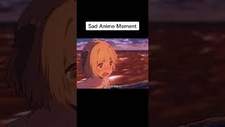 Sad Anime Moment  #shorts