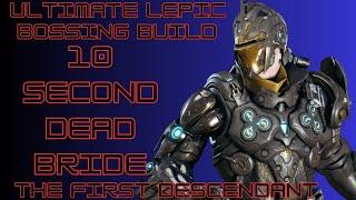 Ultimate Lepic Bossing build | 10 second Dead Bride - The First Descendant