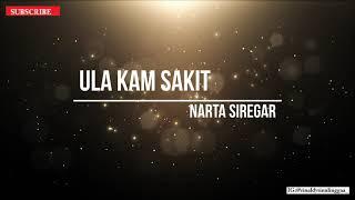 Ula Kam Sakit - Narta Siregar (Lirik HD)