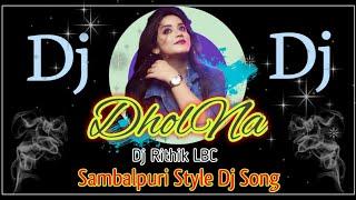 Hindi Sambalpuri X Dj Song Kab Tak Chuk Bete Hum Bole Kiya X Dholna Mix Dj Rithik LBC