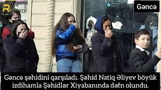 Gəncəlilər böyük izdihamla şəhidini qarşıladı. Şəhid Natiq Əliyev Şəhidlər Xiyabanında dəfn olundu.