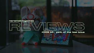 Nara Makes Games Reviews // #009 // Bo: Path of the Teal Lotus