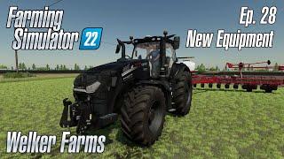 Welker Farms - Episode 28 - NEW EQUIPMENT | Farming Simulator 22