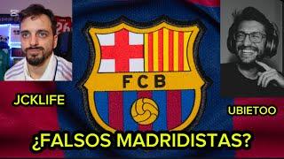 ¿JCKLIFE Y UBIETOO SON CULÉS? FALSOS MADRIDISTAS? Mi opinión