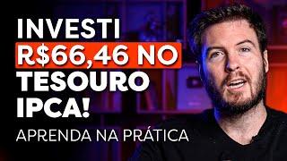 INVESTI R$66,46 NO TESOURO IPCA! Aprenda a investir NA PRÁTICA!