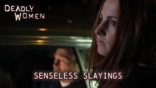 Senseless Slayings | Deadly Women S05 E17 - Full Episode | Deadly Women