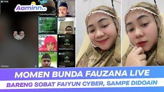 Aaminn..!! Momen Bunda Fauzana Live Hari Ini Bareng Sobat Faiyun Cyber, Sape Didoain Pak Ustad