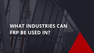 What Industries Can FRP Be Used In?