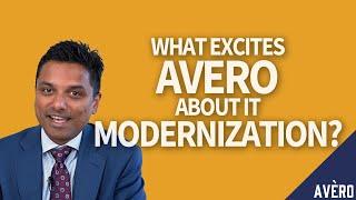 What Excites Avero About IT Modernization? | FAQ Series #1