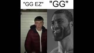 People who say "GG EZ" vs people who say "GG"