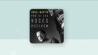 Por si las voces vuelven audiolibro completo Ángel Martín