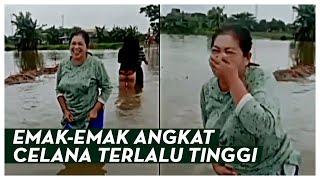 VIRAL Video Emak-emak Angkat Celana Saat Banjir, Netizen: Bu, Itunya Kelihatan!