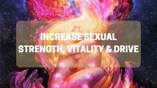 Increase Sexual Strength, Vitality & Drive