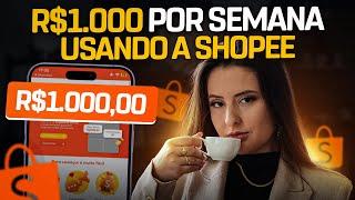 GANHE R$1.000 por semana USANDO A SHOPEE - Afiliado Shopee (Passo a Passo)