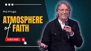 Organising Our Atmosphere of Faith | Ps Phil Pringle