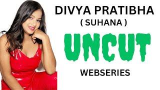 DIVYA PRATIBHA ( SUHANA ) UNCUT WEB SERIES FULL LIST | MOODX | NEONX | FUGI | MOJFLIX | XPLUS