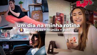 UM DIA NA MINHA ROTINA (meditação + reunião + publi)