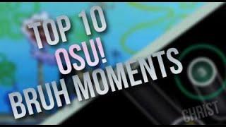 Top 10 Biggest Osu Bruh Moments