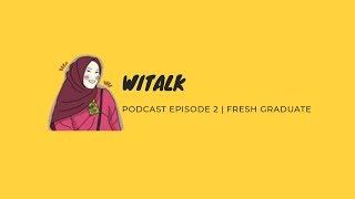 Witalk - Podcast Episode 2 | Fresh Graduate - Wita Mannoradja (63)