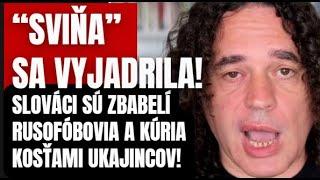 "SVIŇA": Slováci sú zbabelí rusofóbovia a kúria kosťami Ukrajincov!