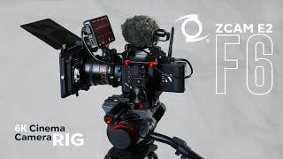 6K Cinema Camera RIG for 2024? - ZCAM E2 F6