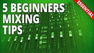 5 ESSENTIAL Beginners Mixing Tips!