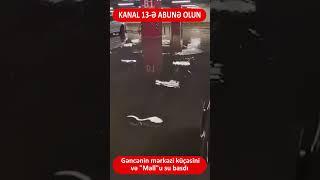 Gəncənin mərkəzi küçəsini və "Mall"u su basdı