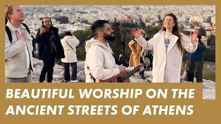 BEAUTIFUL STREET WORSHIP in Athens, GREECE  Worship and Prayer near Acropolis · Presence Revival