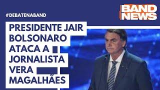 Jair Bolsonaro ataca Vera Magalhães