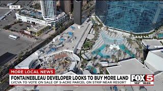 Fontainebleau developer looking to buy more land