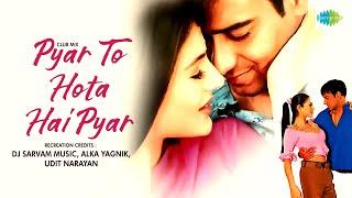 Pyar To Hota Hai Pyar - Club Mix | Dj Sarvam Music | Alka Yagnik | Udit Narayan | Hindi Remix Song