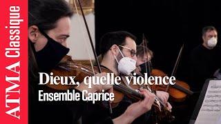 Don Quichotte : Dieux, quelle violence - Ensemble Caprice (Boismortier)