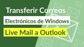 Transferir Correos Electrónicos de Windows Live Mail a Outlook 2019, 2016, 2013