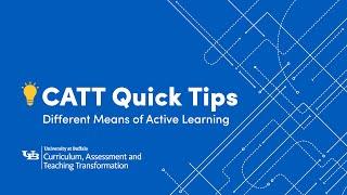 CATT Quick Tips: Different Means of Active Learning