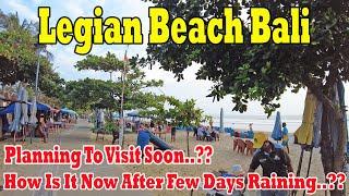Legian Beach Bali After Few Days Raining..!! How Is It Now..?? What To Expect Around The Area..??