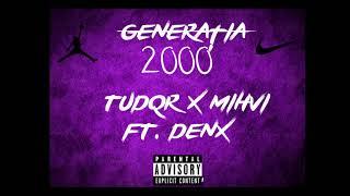 TUDQR X MIHVI FT DENX - Generatia 2000